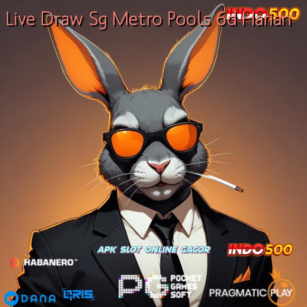 Live Draw Sg Metro Pools 6d Harian