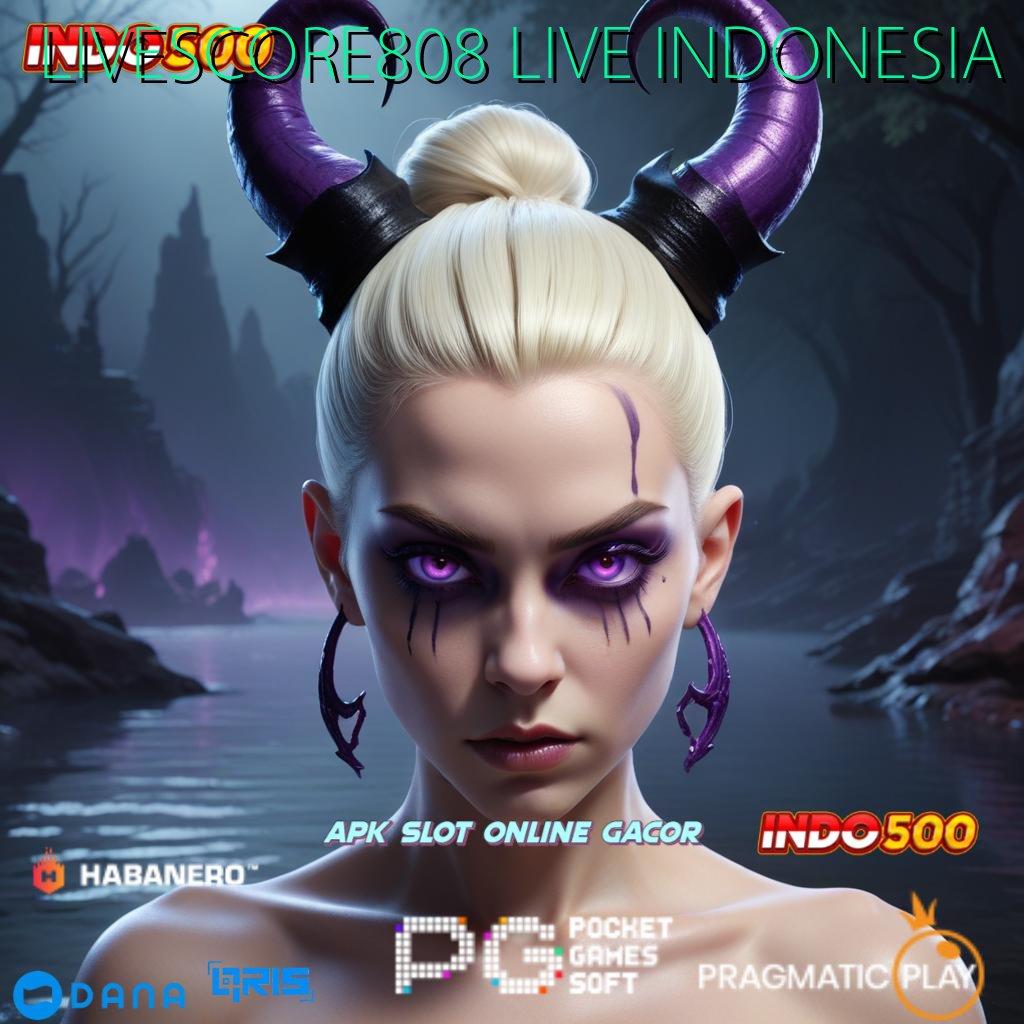 LIVESCORE808 LIVE INDONESIA → Pembaruan APK Event Bonus Gratis Zona