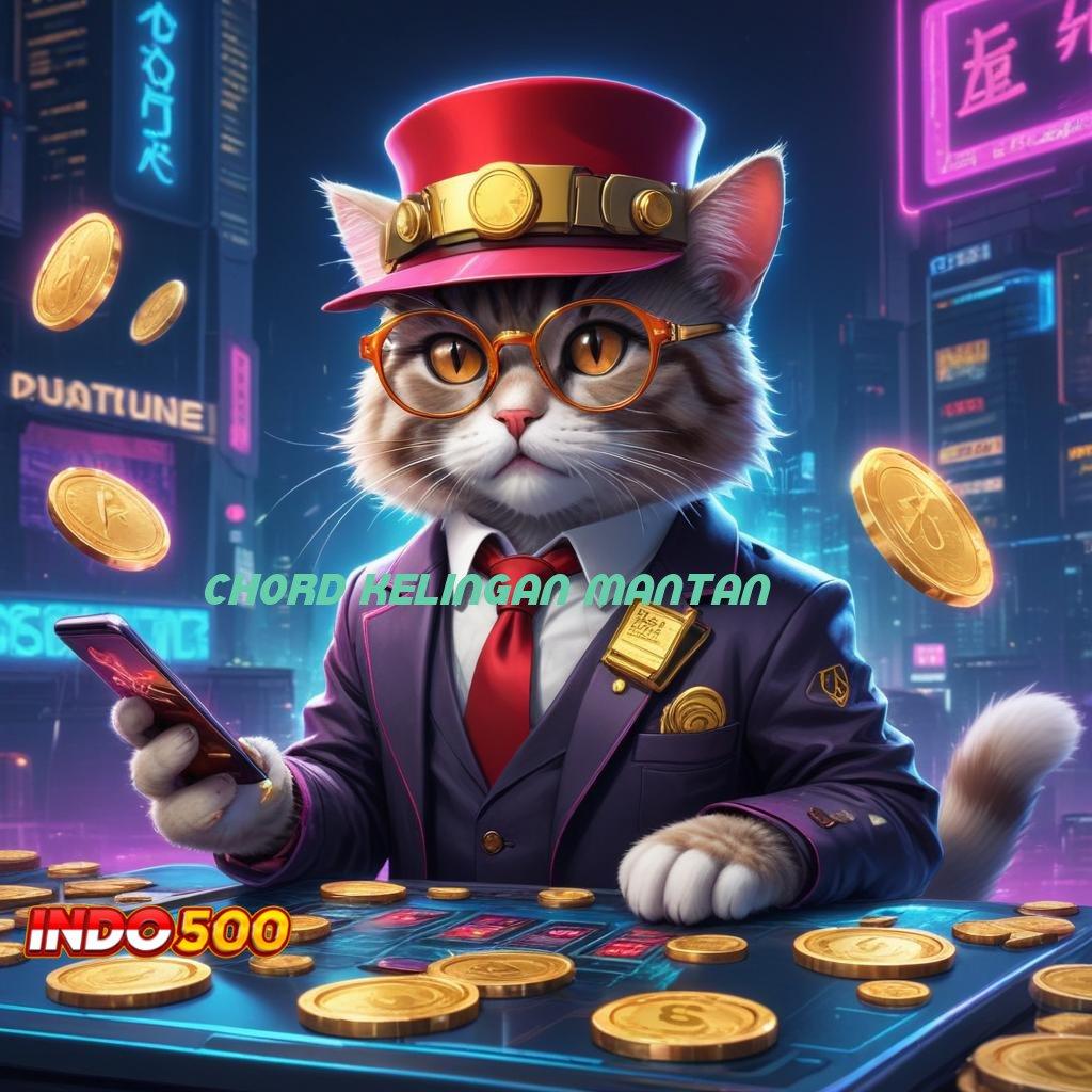 CHORD KELINGAN MANTAN ➳ Depo 20k Game Slot Android Dengan Uang Nyata