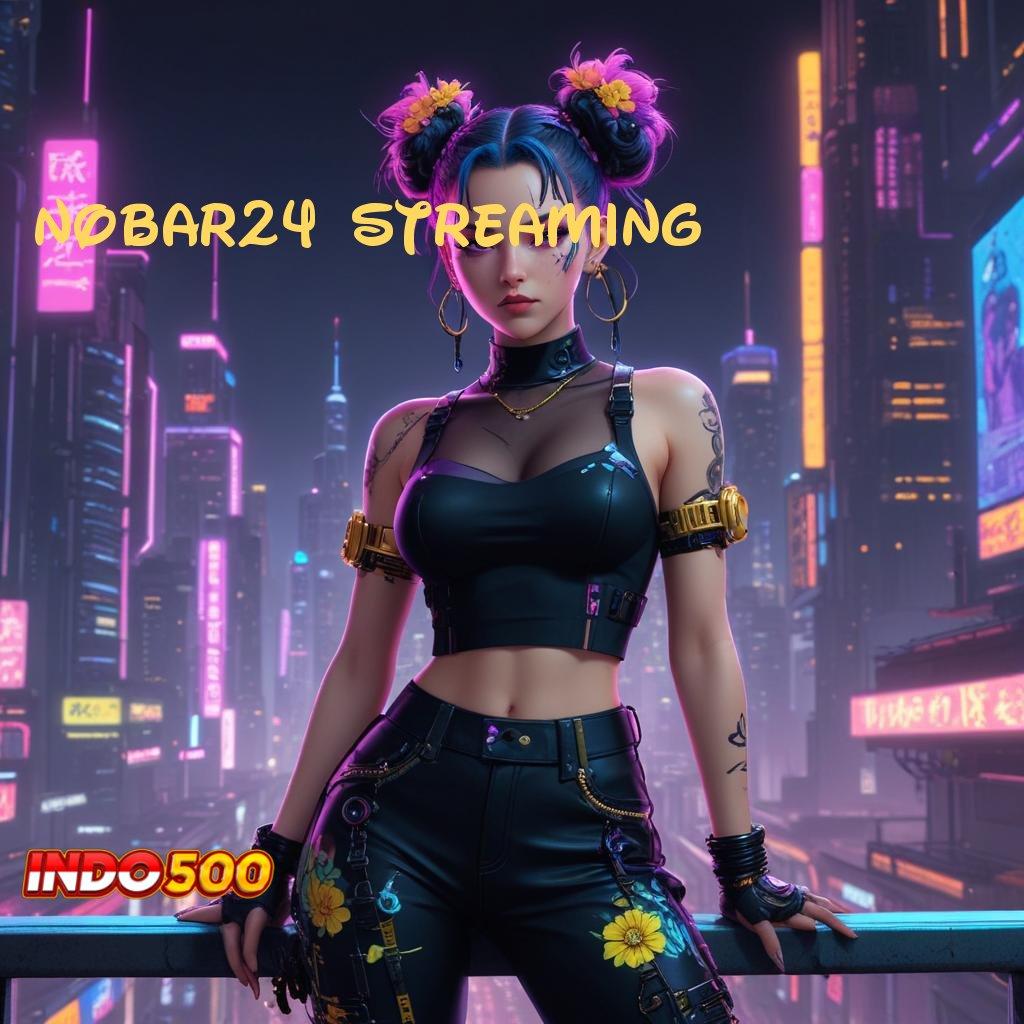 NOBAR24 STREAMING Di Gunakan Game Slot Dengan Uang Nyata Android