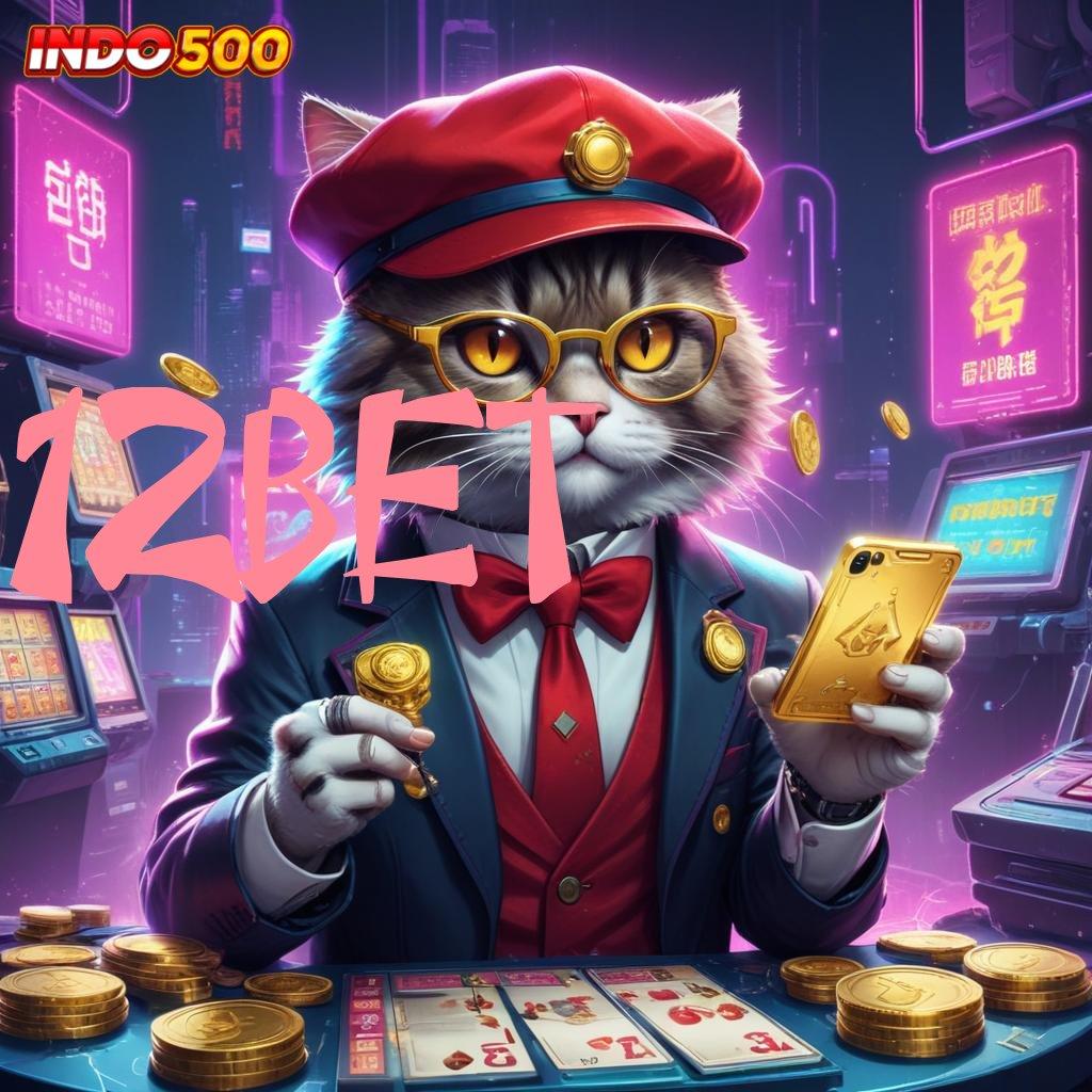 12BET Layanan APK Versi Terkini Lingkup