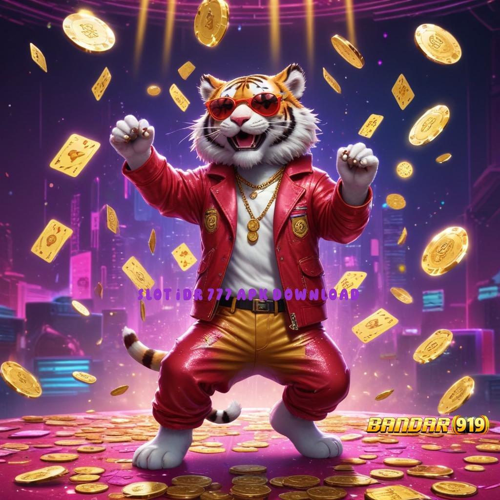 SLOT IDR 777 APK DOWNLOAD ⚡ guru terbaik selalu