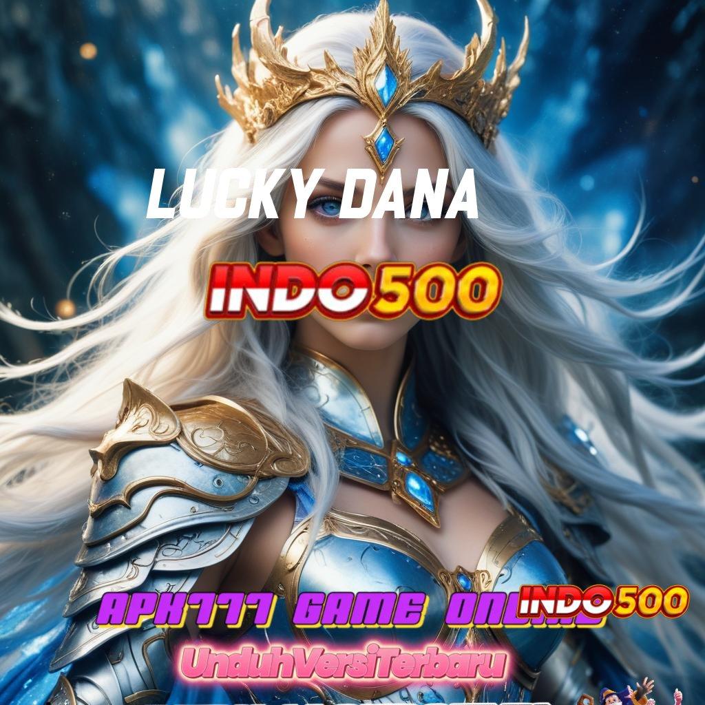 LUCKY DANA 💯 Pilih Sistem Baru Untuk Maxwin Tanpa Rugi