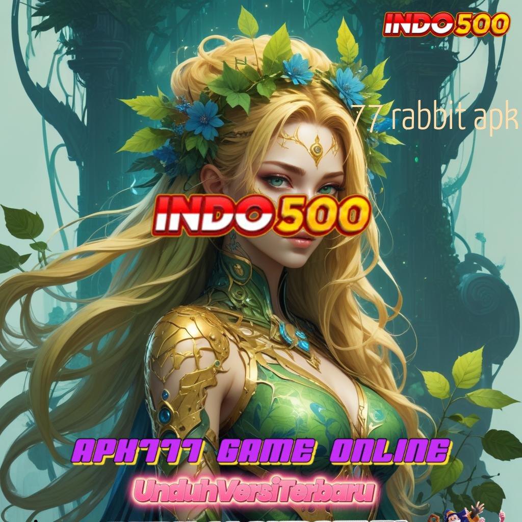 77 RABBIT APK → Tidak Rumit Cepat Dilakukan Gampang Terbiasa