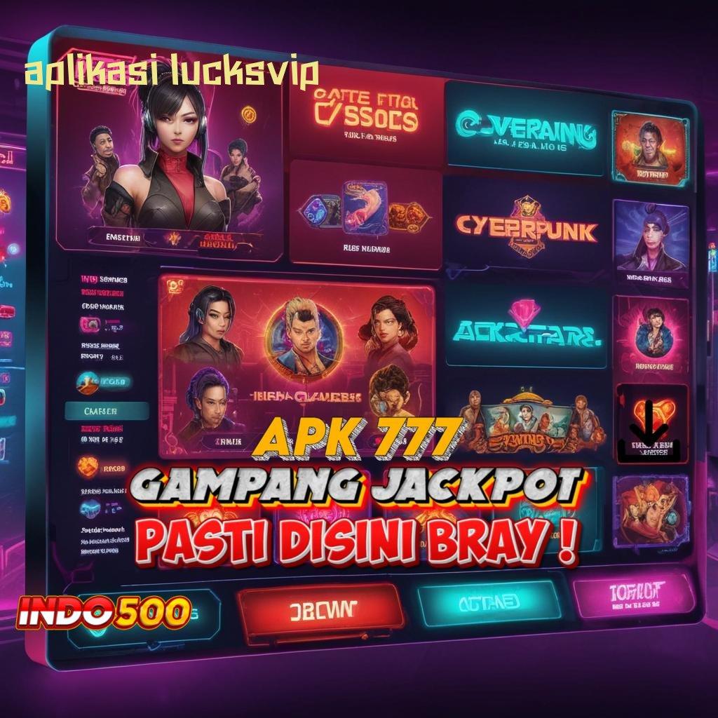 APLIKASI LUCKSVIP # wete mantap jiwa hadiah bundling seru