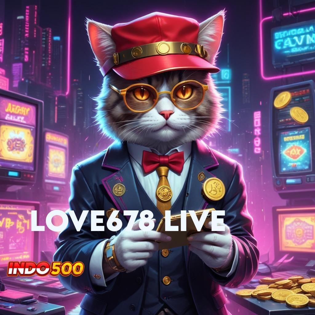 LOVE678 LIVE 🎮 depo pulsa 25 000