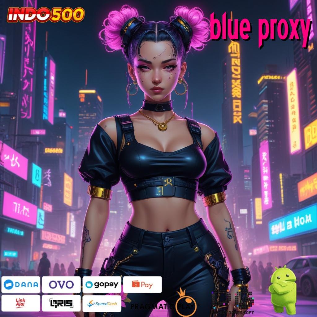 BLUE PROXY Bonus Unduh Versi 2.75.85 Gratis