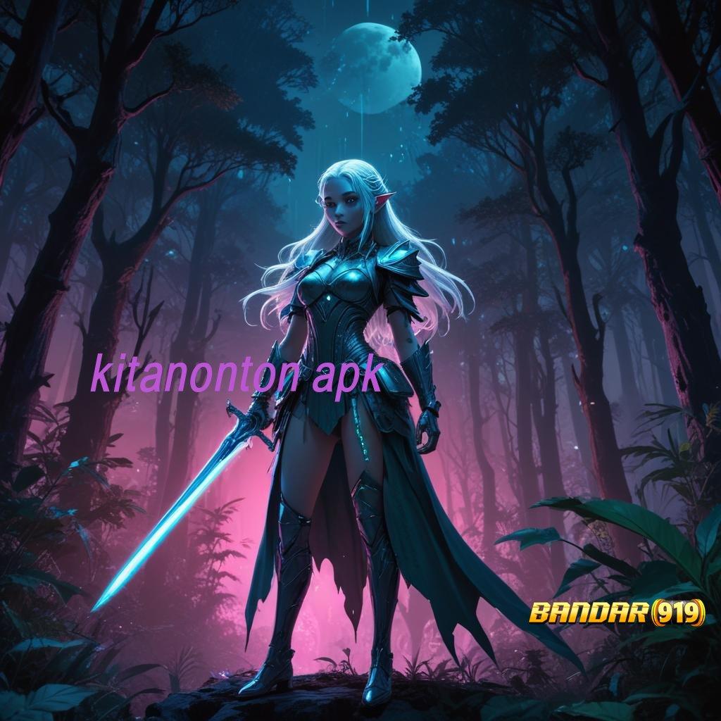 KITANONTON APK ⋗ gacor mulus spin lancar gacor mulus