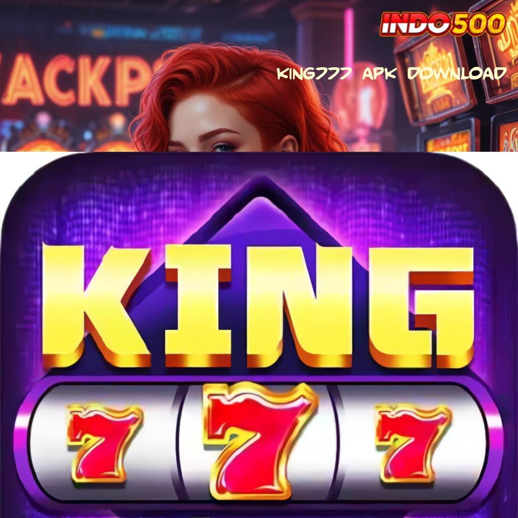 KING777 APK DOWNLOAD 🔎 Set Rejeki Tak Terduga Tertinggi Nomor