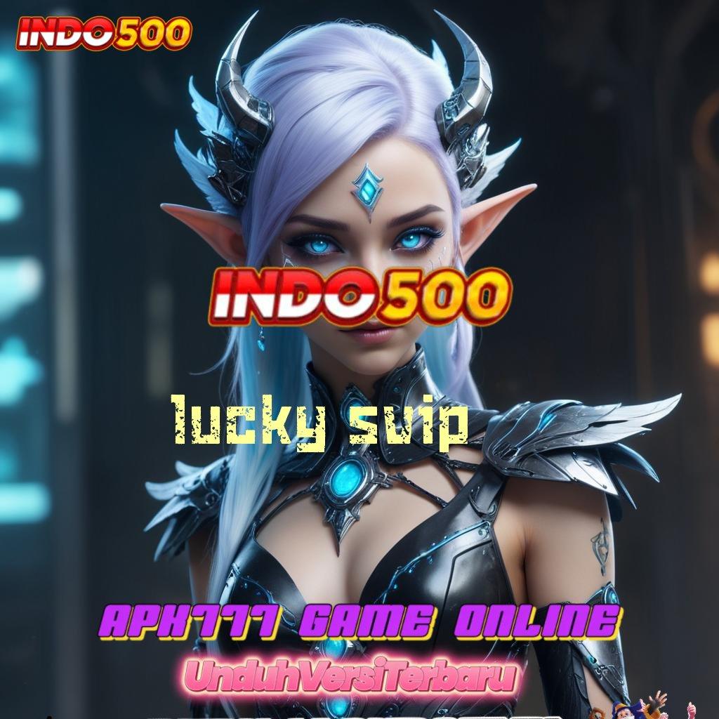 LUCKY SVIP ♍ Depo Linkaja 20rb Dapatkan Aplikasi Uang Tunai Versi Terbaru