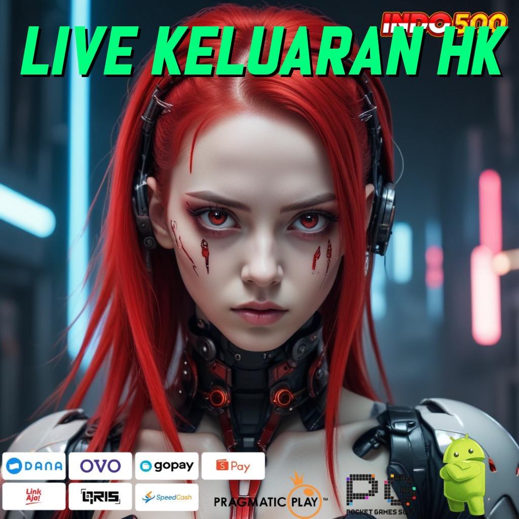 LIVE KELUARAN HK Aplikasi Jackpot Tanpa Penantian