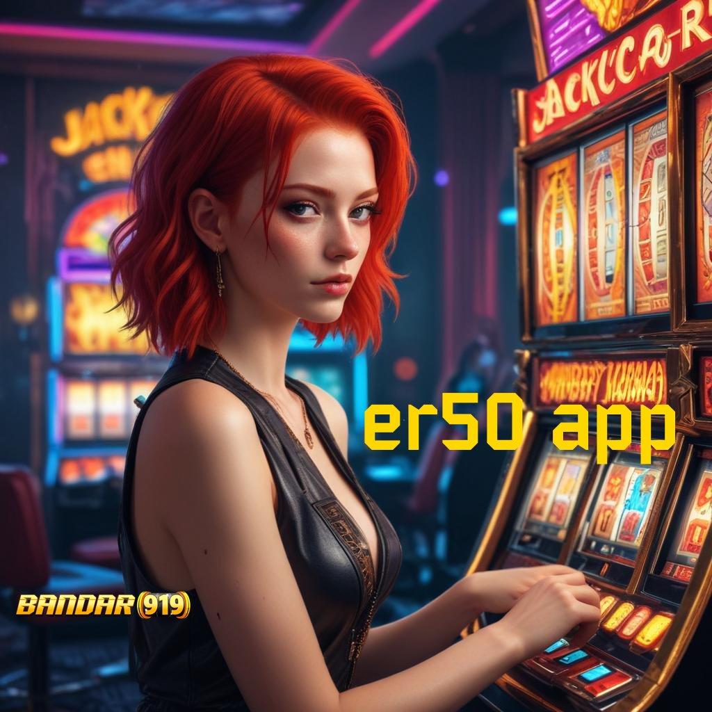 ER50 APP ≫ Unduh Apk Baru Untuk Spin Optimal