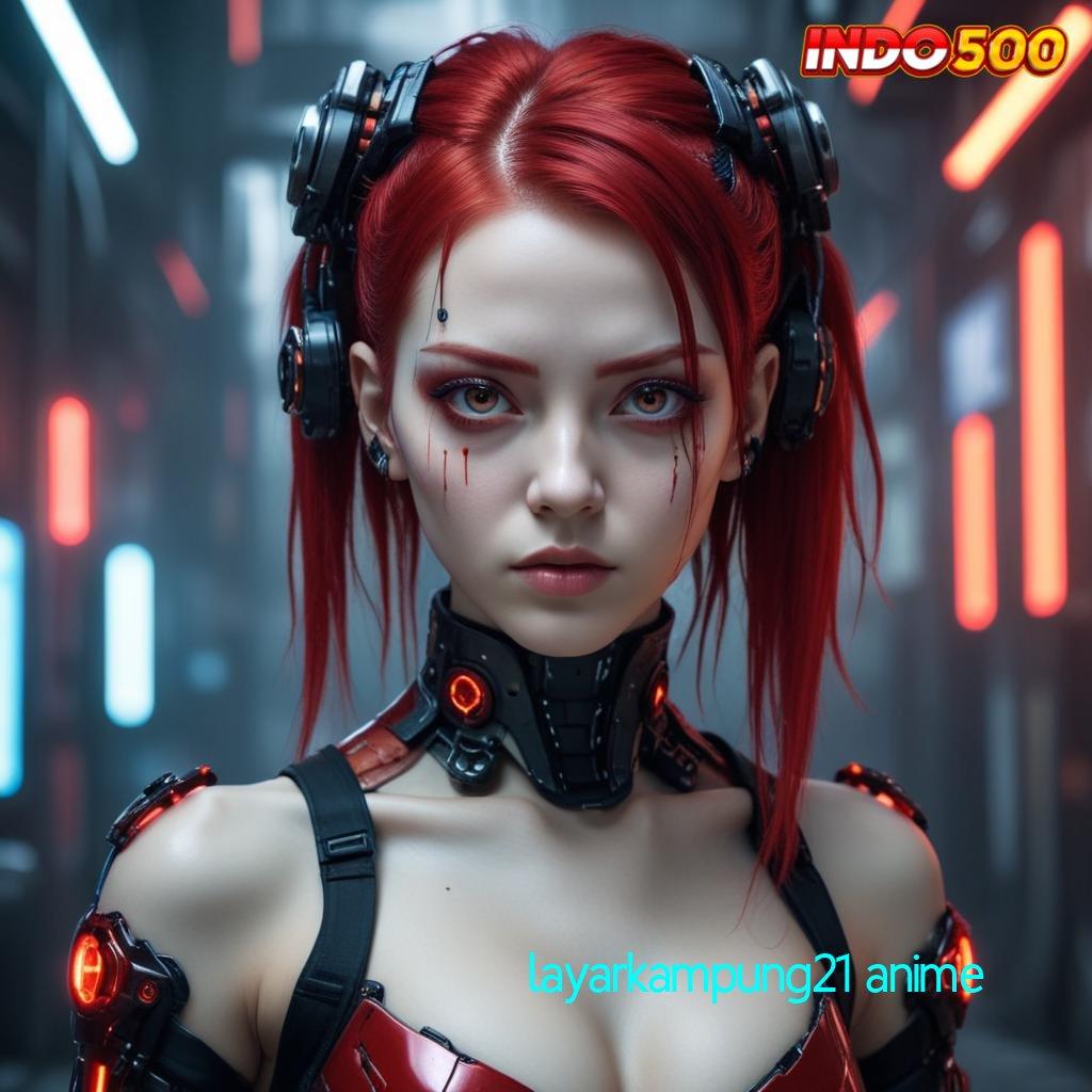 LAYARKAMPUNG21 ANIME ✧ Aplikasi Gratis dengan Freebet 30K, Unduhan Terbaik di Tahun Ini!