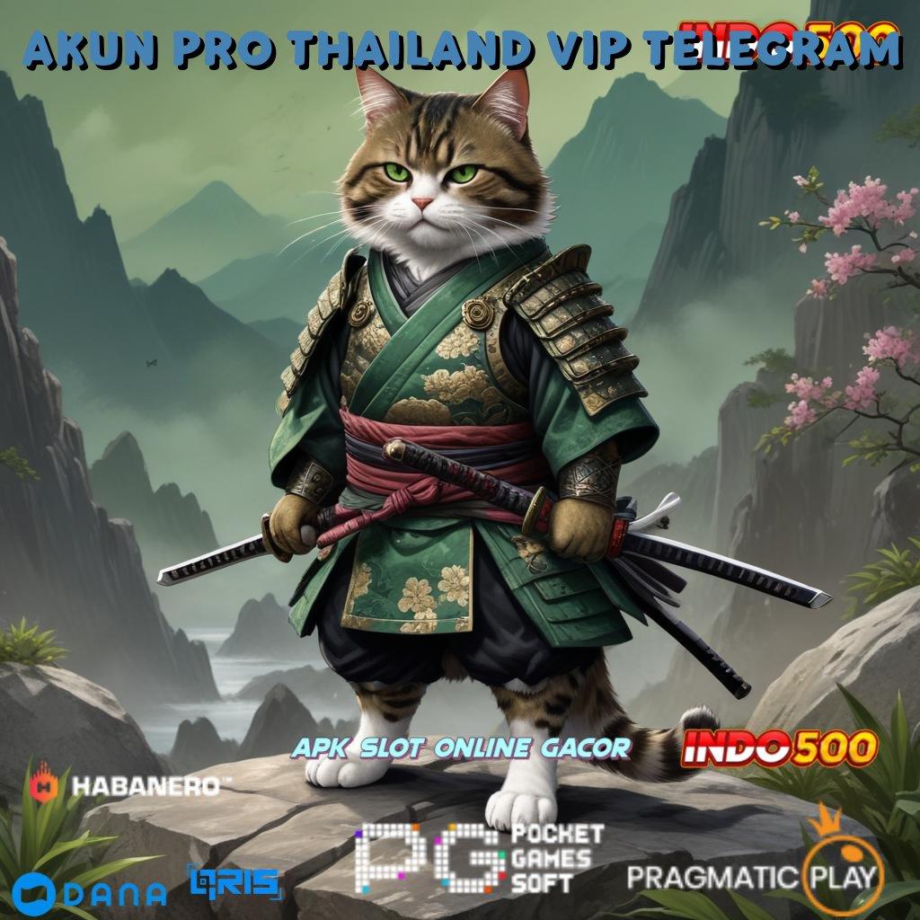 AKUN PRO THAILAND VIP TELEGRAM # Terjamin Lingkungan Profesional untuk Pemenang