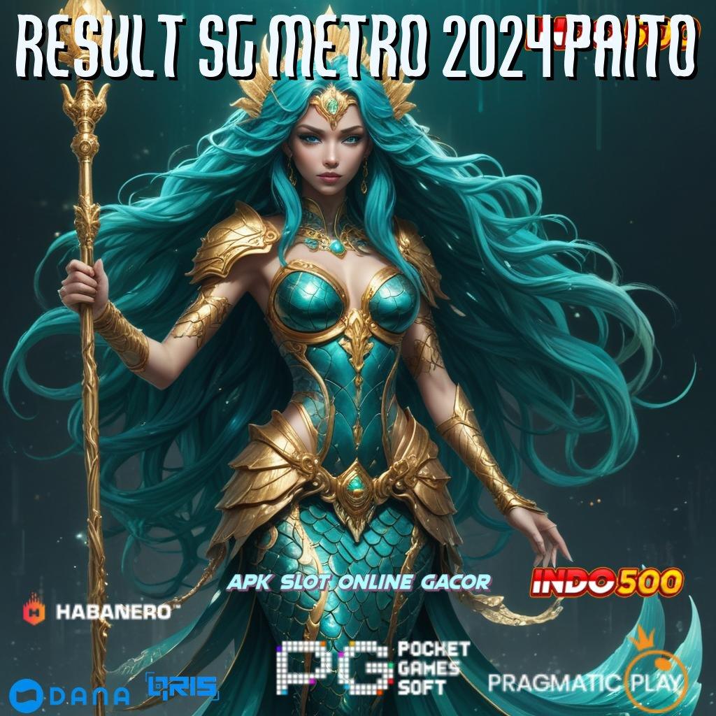 RESULT SG METRO 2024 PAITO → Tajir Tips Penyedia Pendapatan Yang Efektif