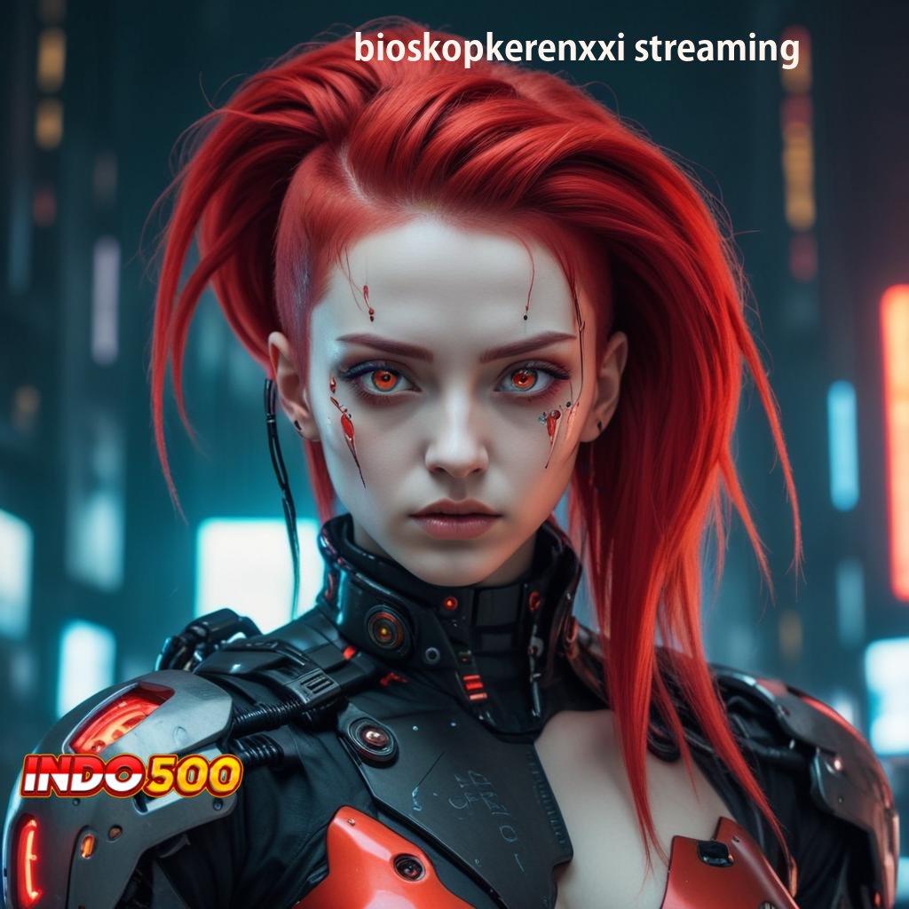 BIOSKOPKERENXXI STREAMING ✔ langsung maxwin spin cepat scatter untung tanpa hambatan