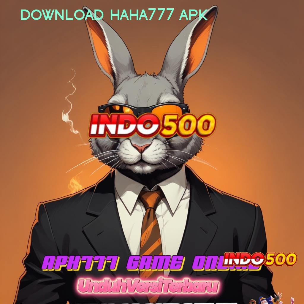 DOWNLOAD HAHA777 APK ✨ APK Event Bonus Versi Terbaru Ruang Interaksi