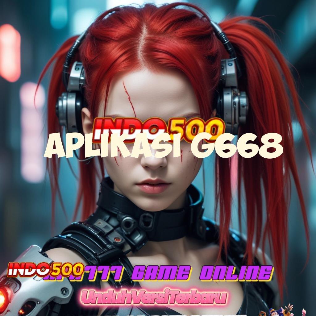 APLIKASI G668 → APK Bonus RTP Tinggi 2025 Lingkungan Digital