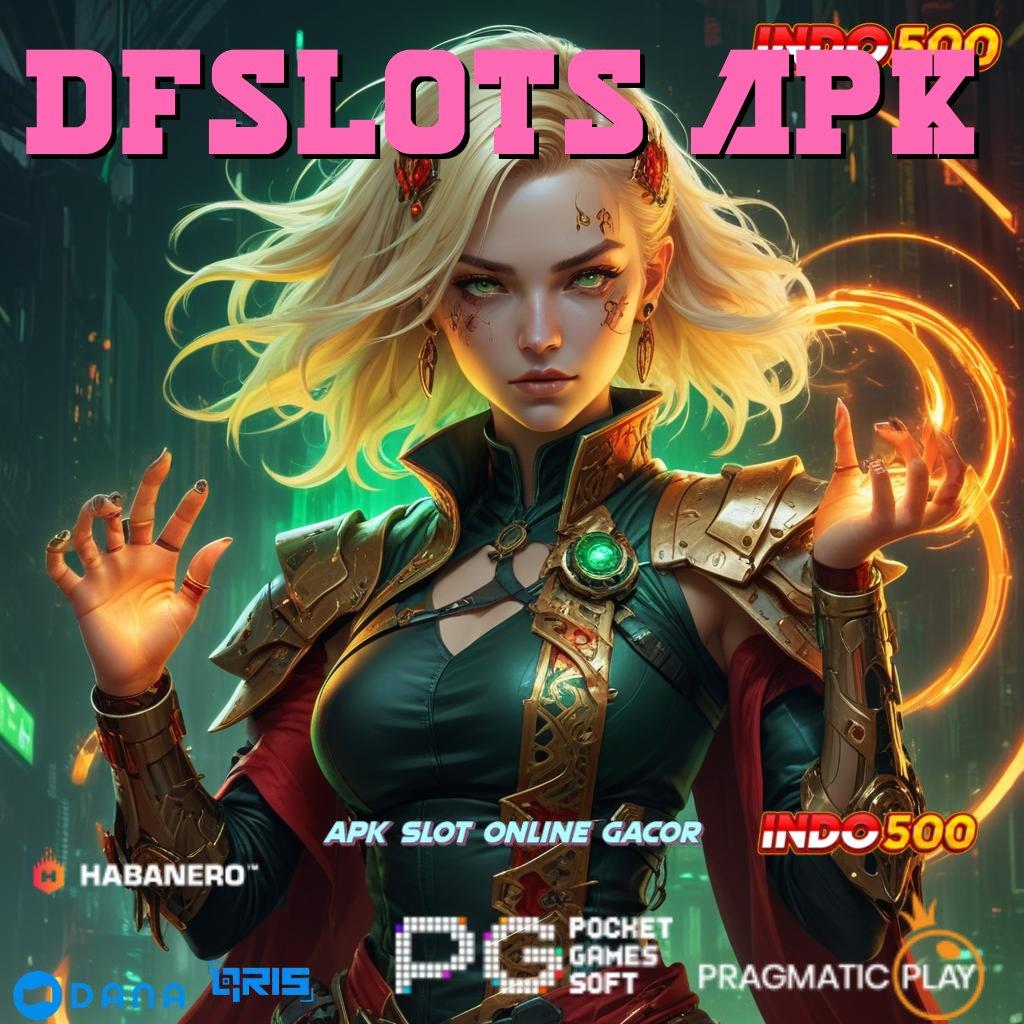 DFSLOTS APK # model terbaru tanpa ribet duit nambah