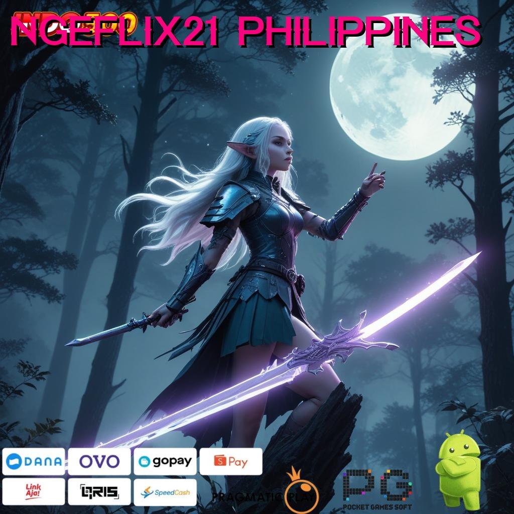 NGEFLIX21 PHILIPPINES Teknologi Teranyar Cuan Cepat! 100 Bonus Pemula Tanpa IP