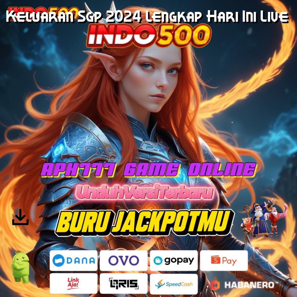 Keluaran Sgp 2024 Lengkap Hari Ini Live