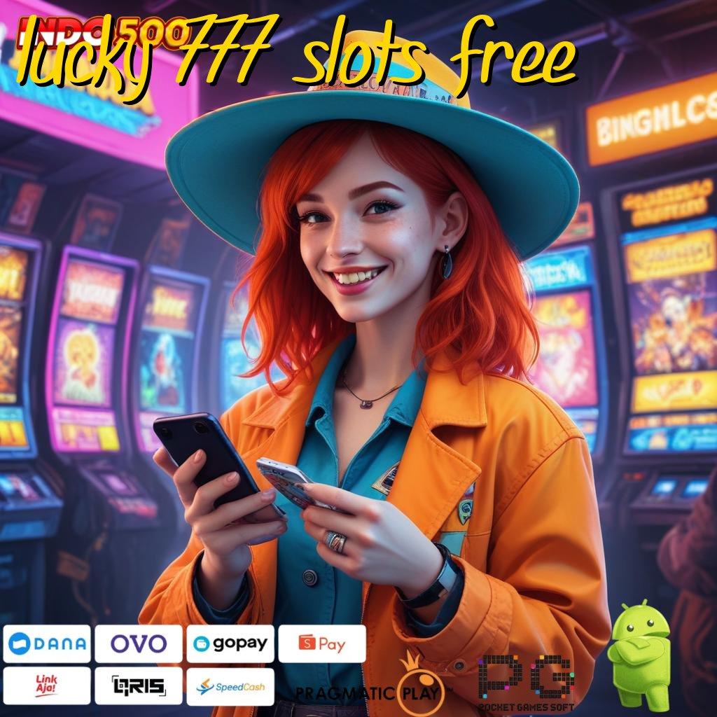 LUCKY 777 SLOTS FREE Maxwin Langsung Jalur Strategis