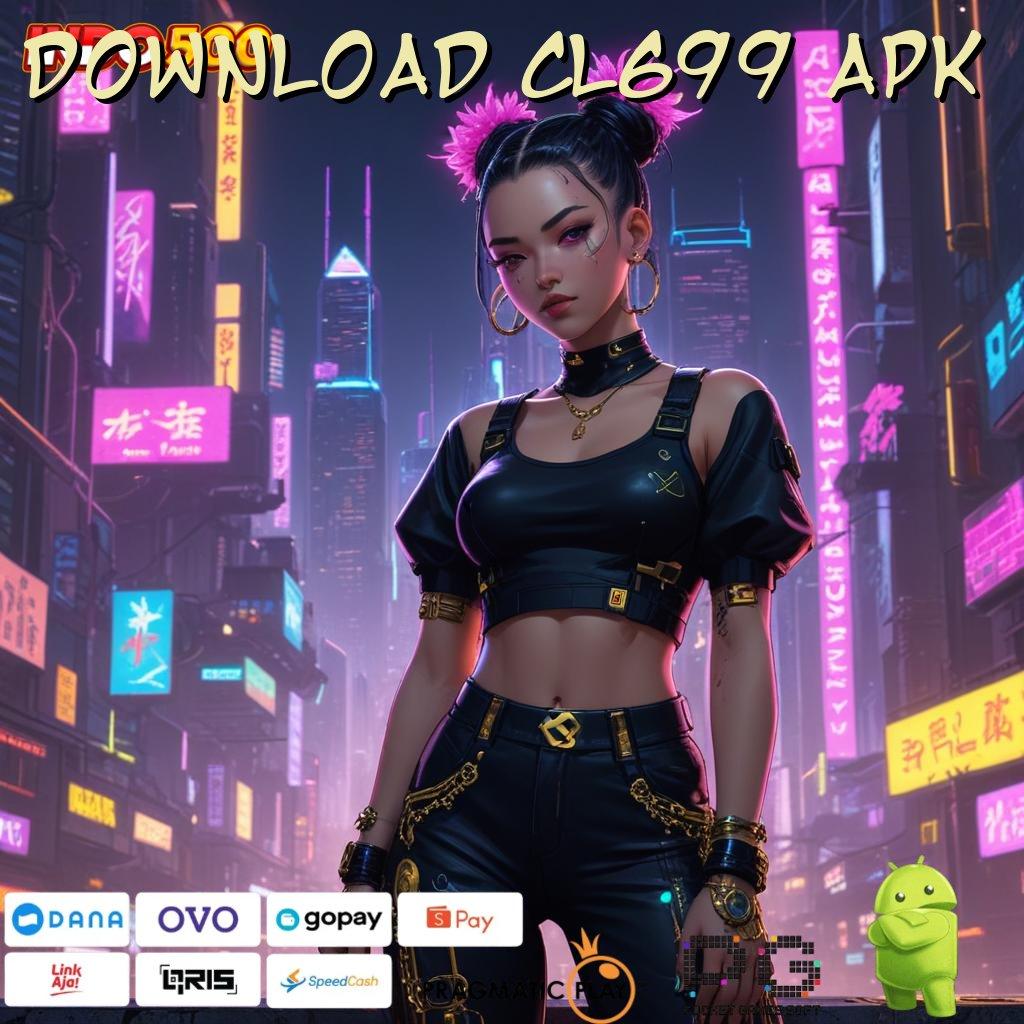 DOWNLOAD CL699 APK Rasio Menang Top Slot Idr 777 APK 2025 dengan Fitur Fresh