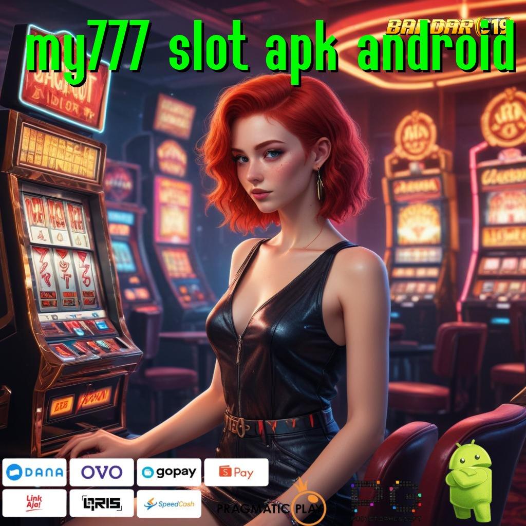 MY777 SLOT APK ANDROID @ Kemenangan Besar dengan Deposit BRI 5 Ribu