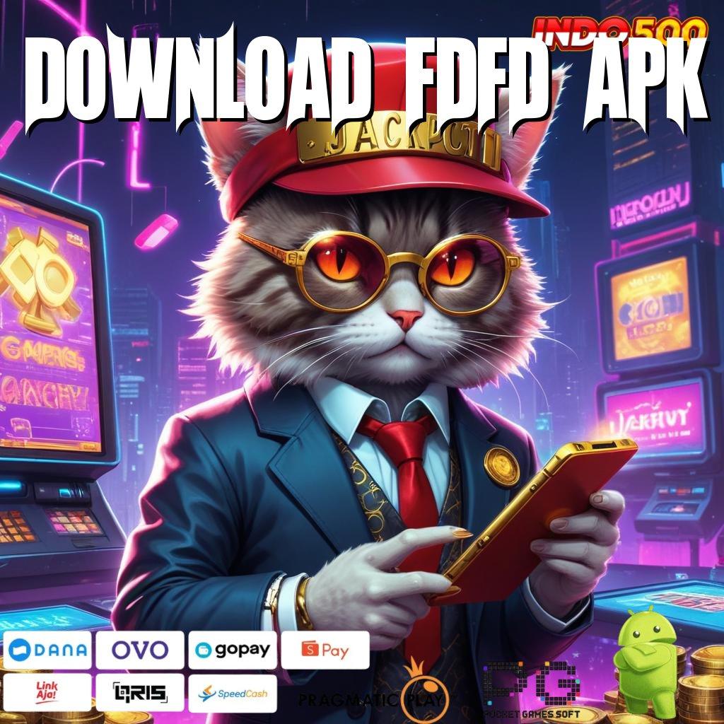 DOWNLOAD FDFD APK sosial ambisius rtp tekun stabil