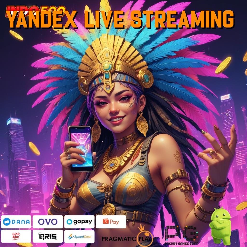 YANDEX LIVE STREAMING unduh versi baru dengan bonus maksimal