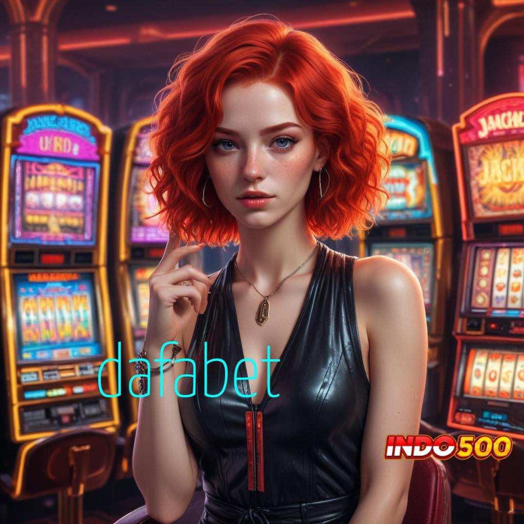 DAFABET 💥 Tempat Pendaftaran Jackpot Langsung Menang Gampang