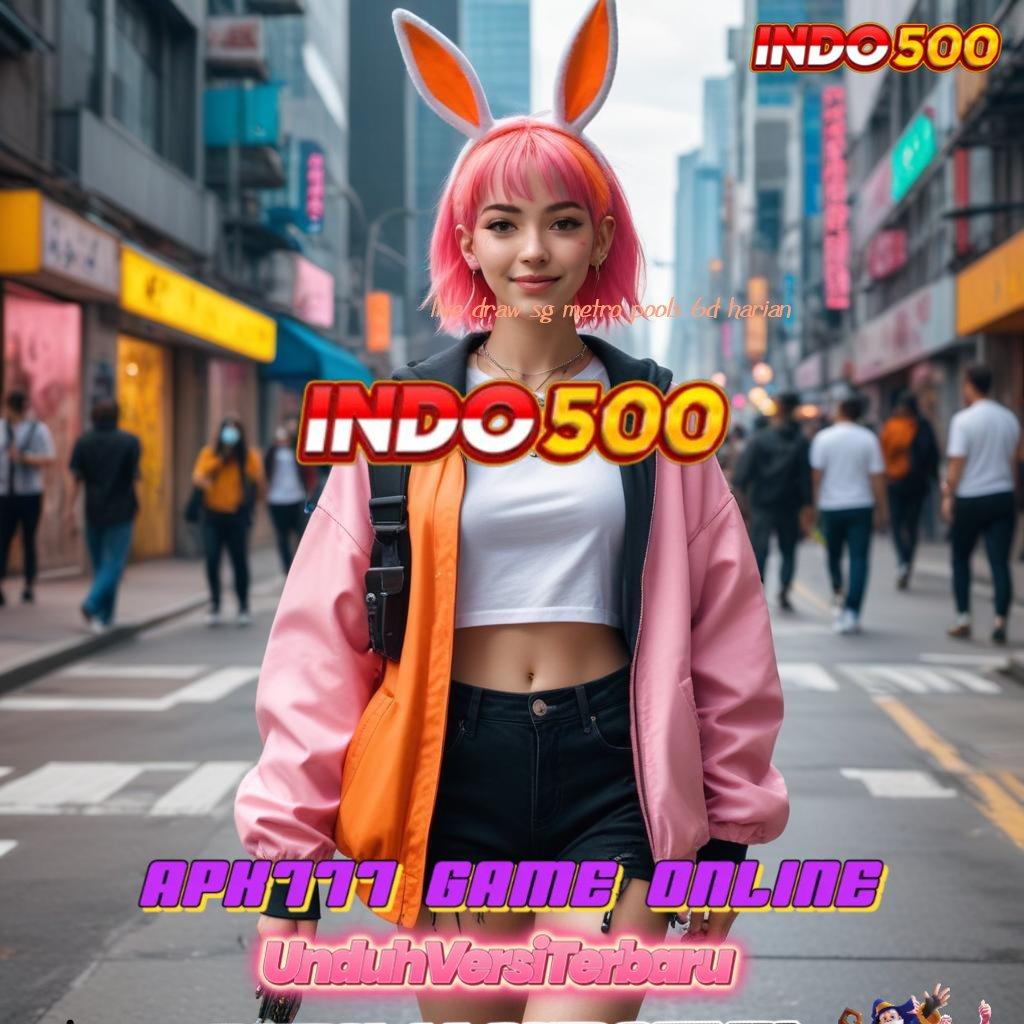 LIVE DRAW SG METRO POOLS 6D HARIAN ➤ Tidak Memerlukan Modal Cheat Slot Game Apk Gratis