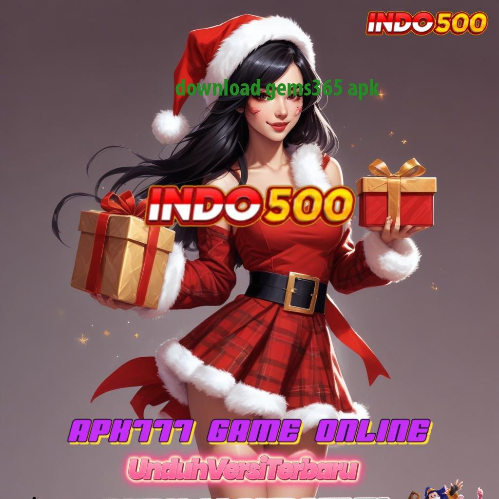 DOWNLOAD GEMS365 APK 💥 Versi Kekinian Pemula 100 Bonus Tanpa IP