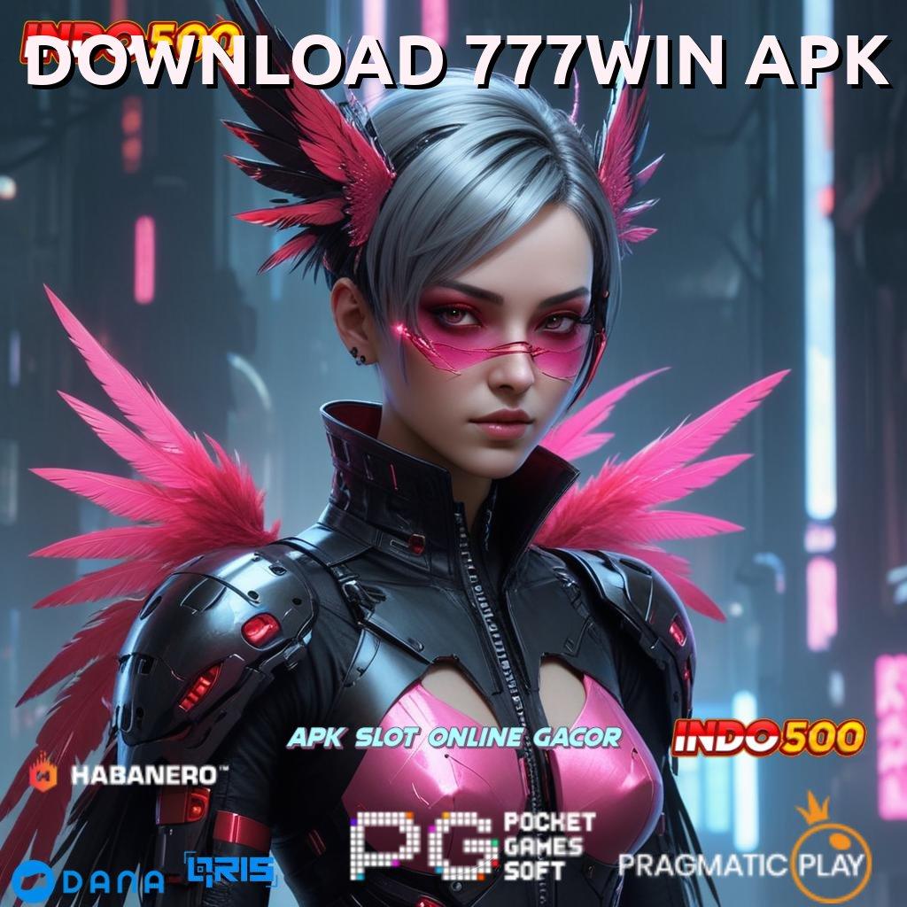 DOWNLOAD 777WIN APK 🔥 Berbicara Bonus Tercepat Deposit Singkat Tempat