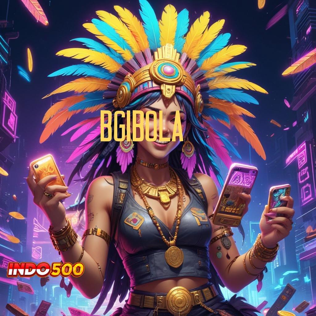 BGIBOLA ⚡ Login Sekarang Untuk Game Pilihan Unggulan