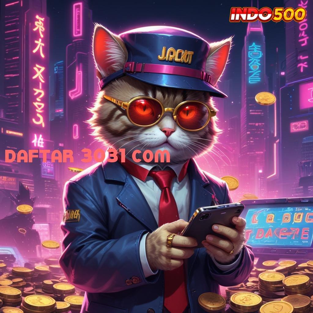 DAFTAR 3031 COM rilis terbaru modal minim untung maksimal