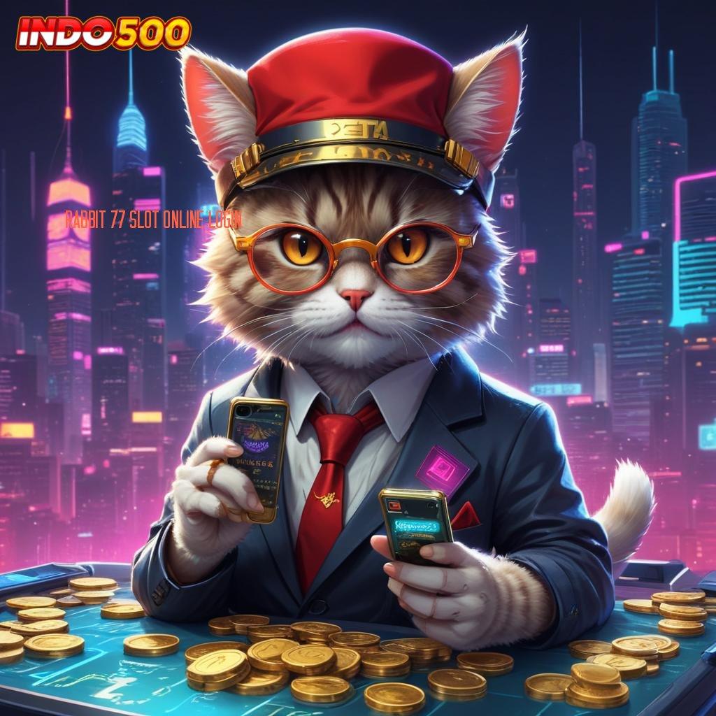 RABBIT 77 SLOT ONLINE LOGIN slot cepat deposit dana terjamin