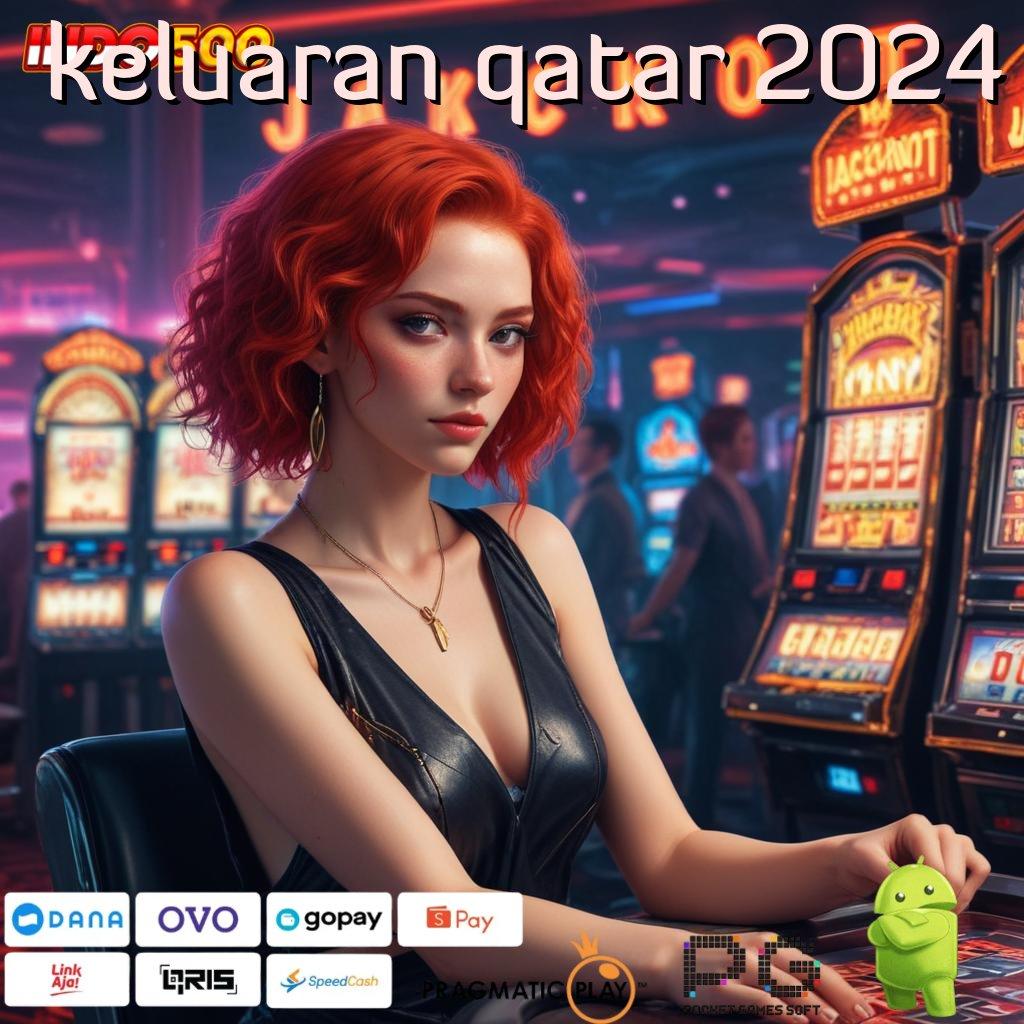 KELUARAN QATAR 2024 Versi Jackpot Tanpa Potongan