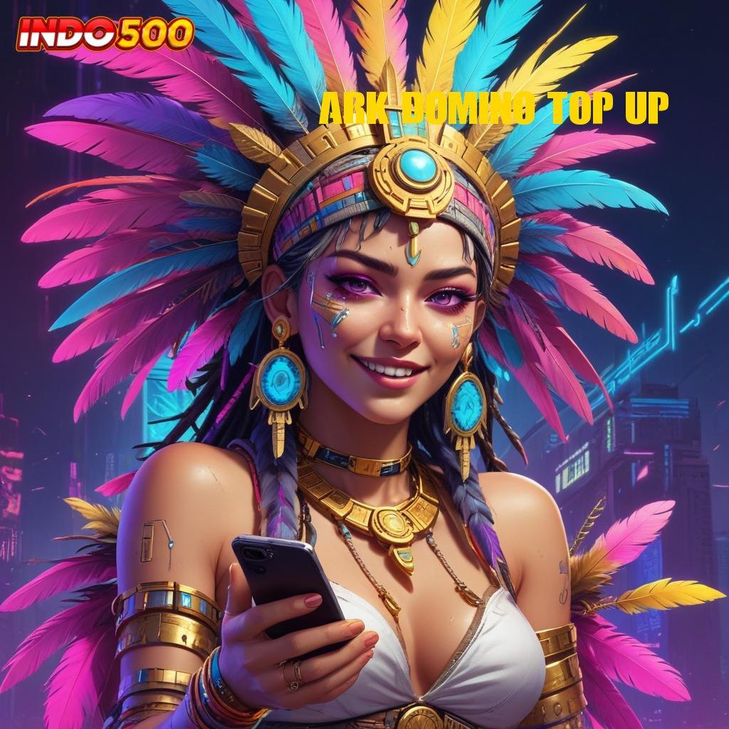 ARK DOMINO TOP UP ➽ slot dengan banyak hadiah