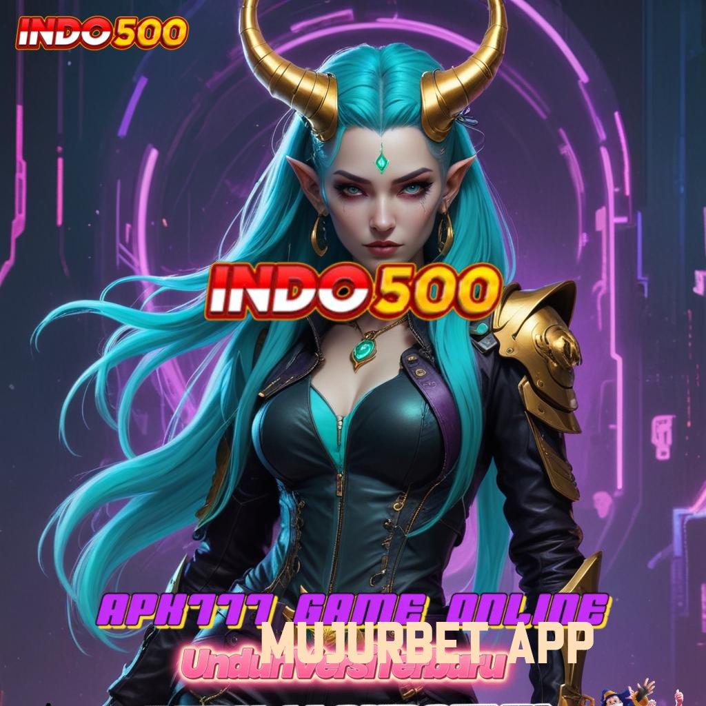 MUJURBET APP ® langsung maxwin spin cepat scatter gampang dalam fleksibilitas baru