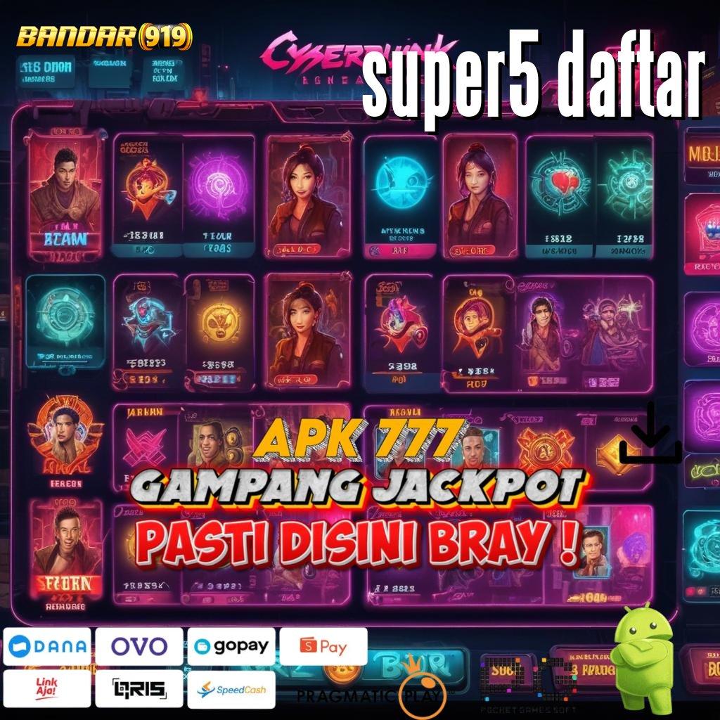 SUPER5 DAFTAR # proyek inovasi terkini di semua laptop