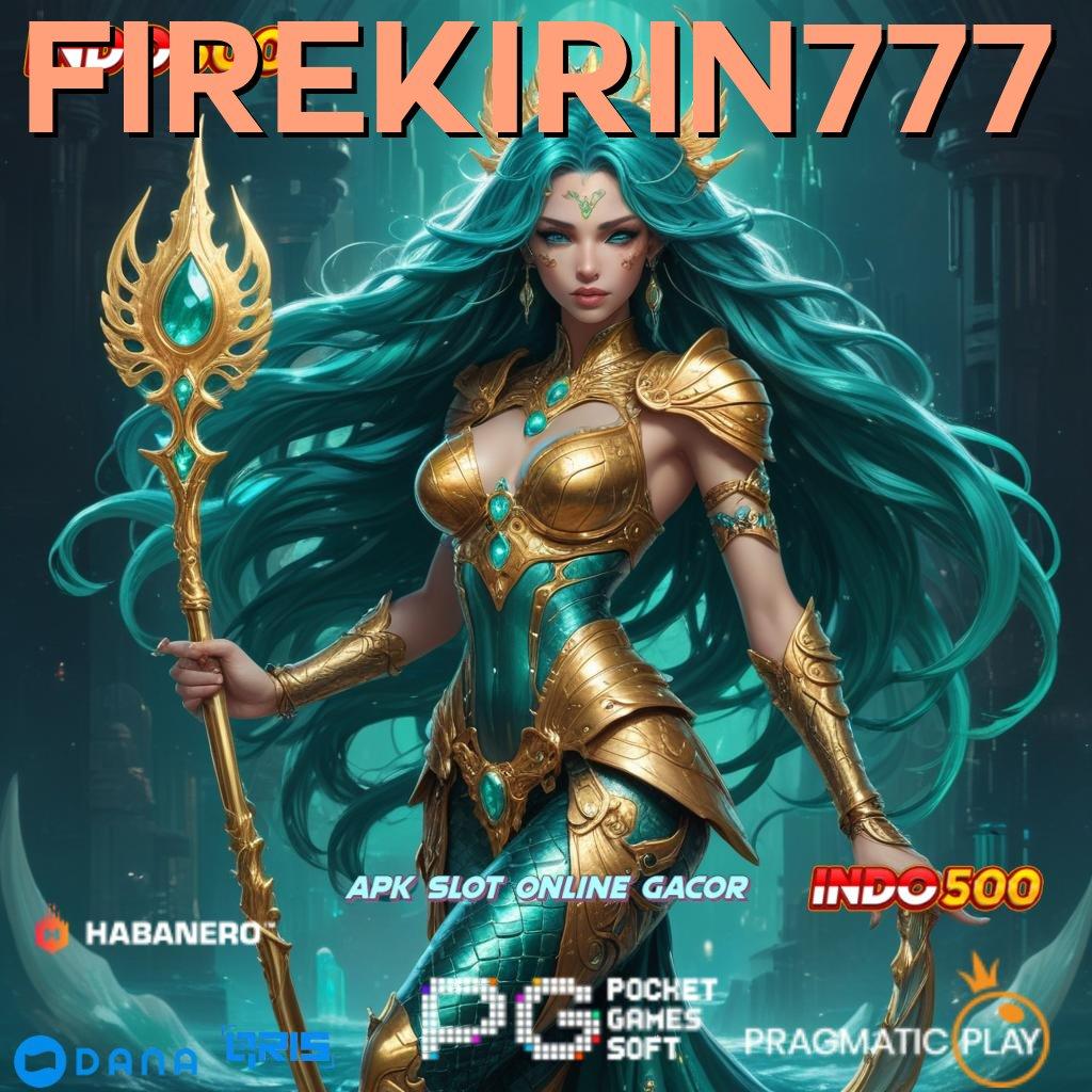 FIREKIRIN777 , auto cuan tanpa undian!