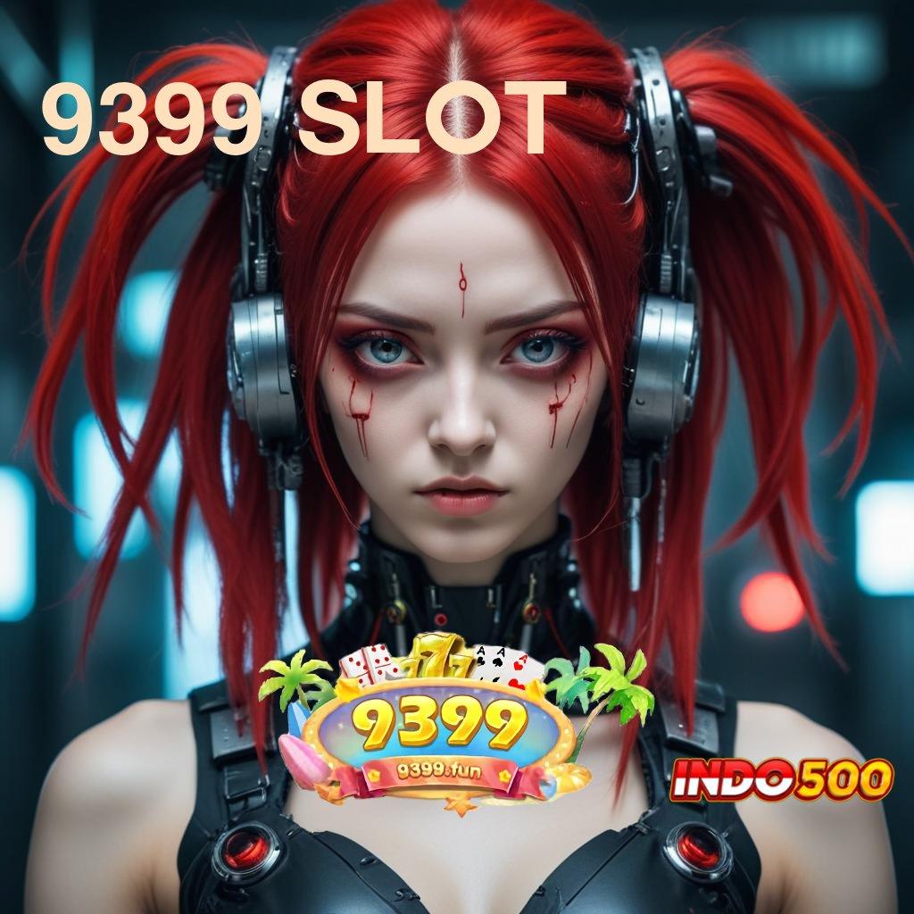 9399 SLOT ✔ Pengguna Baru Gacor Luar Biasa Permainan Serasi