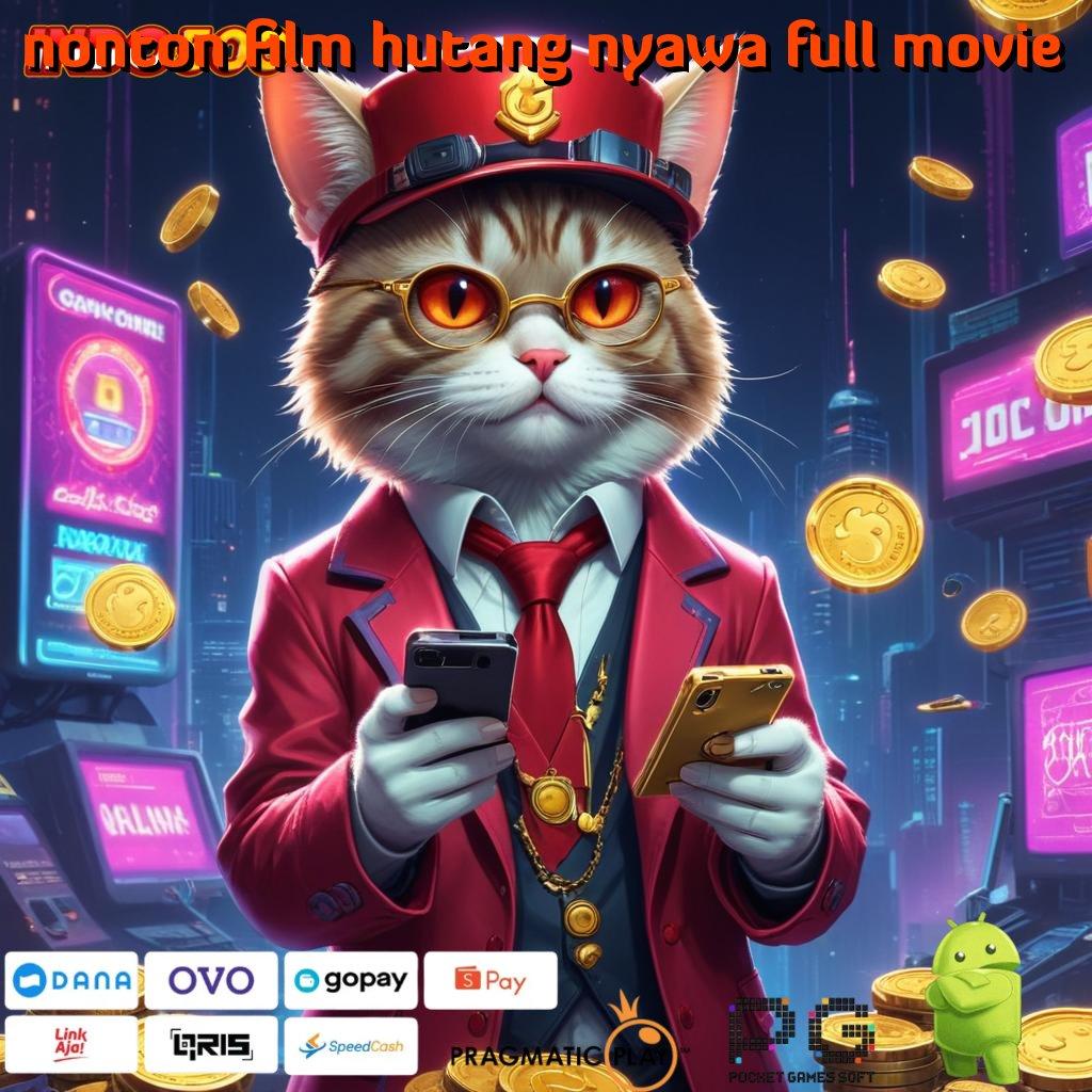 NONTON FILM HUTANG NYAWA FULL MOVIE Unduh Game Gampang Duit Nambah Tanpa Pusing