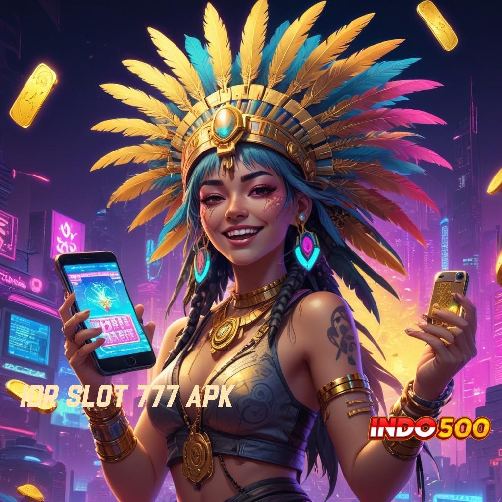 IDR SLOT 777 APK ® Portal Digital Baru Dalam Sistem Stabil Hari Ini