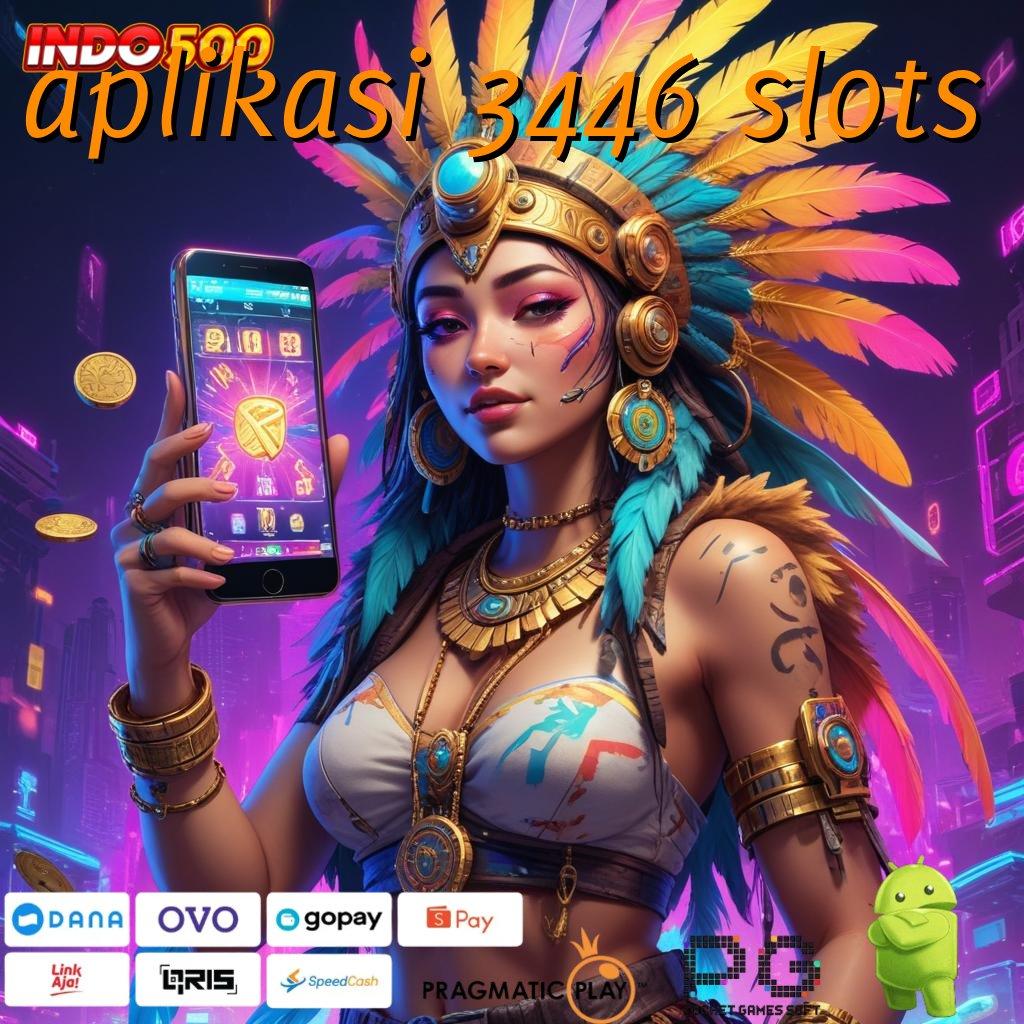 APLIKASI 3446 SLOTS Aplikasi Cuan Dengan Maxwin