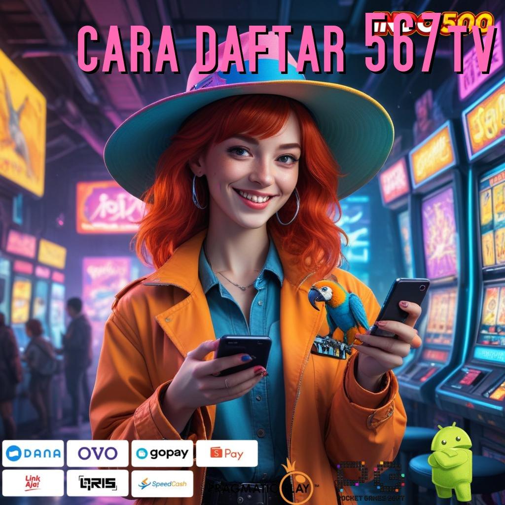 CARA DAFTAR 567TV Unggul Maxwin Permainan Tanpa Hambatan