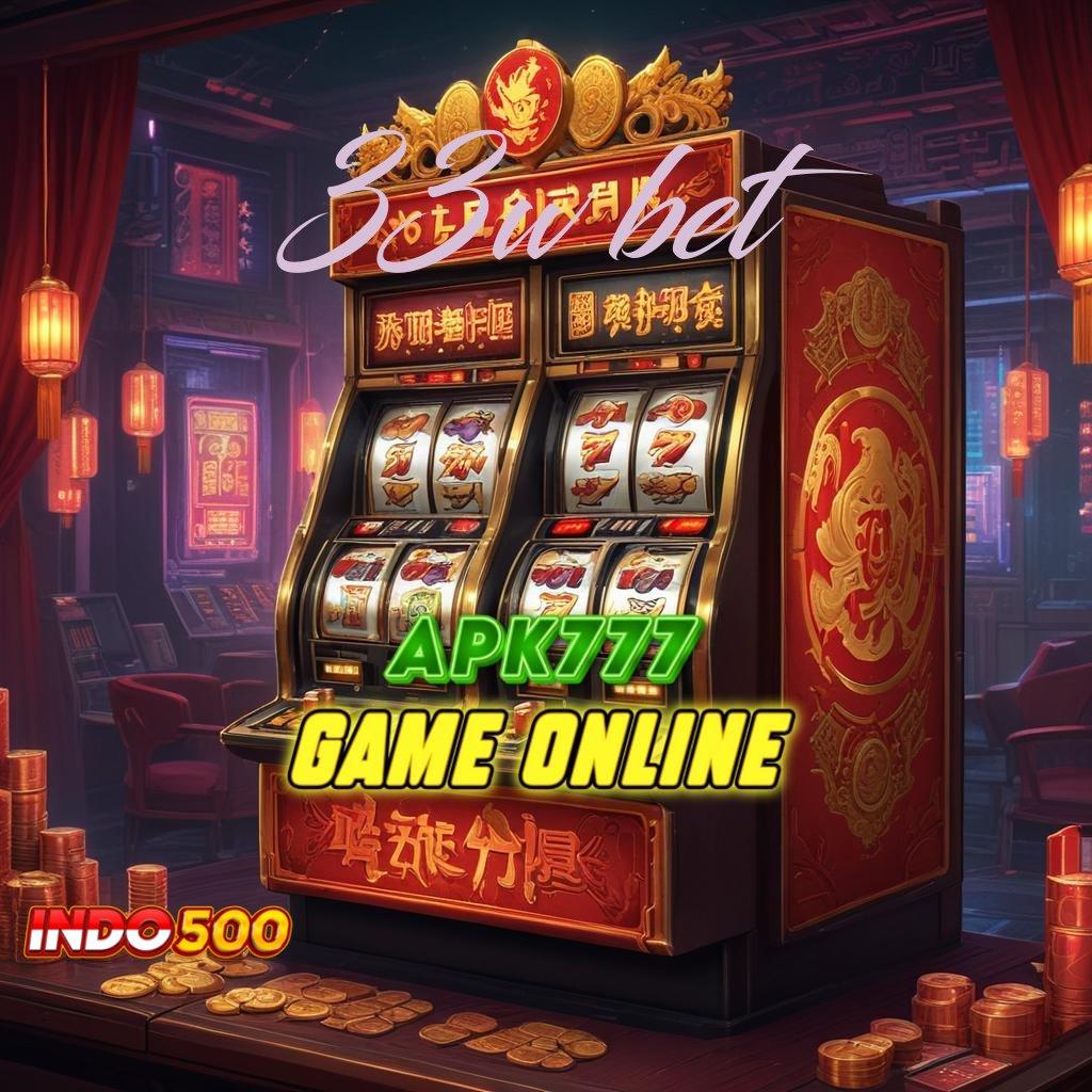 33W BET Deposit Express Mainlah Sekarang, Cuan Menunggu