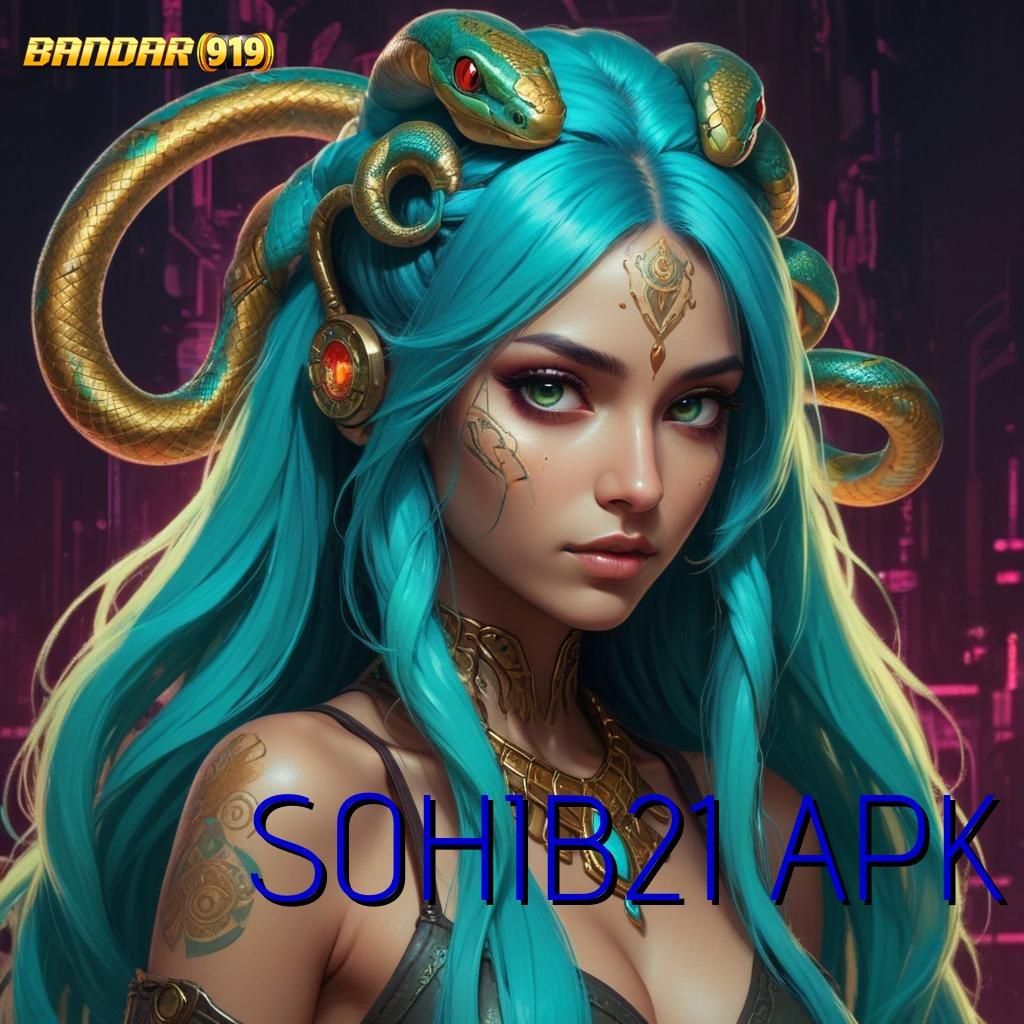 SOHIB21 APK ➰ Pembaruan Terkini untuk Slot APK 2025