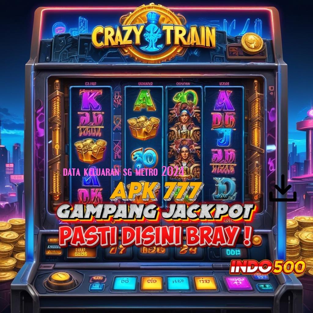 DATA KELUARAN SG METRO 2024 sistem baru spin jackpot tanpa drama